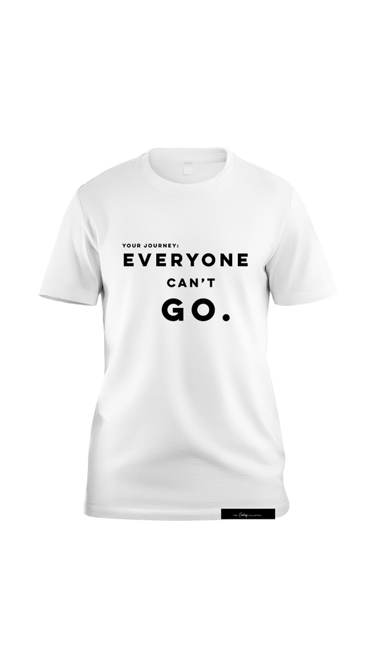 "Everyone Cant Go" Tshirt