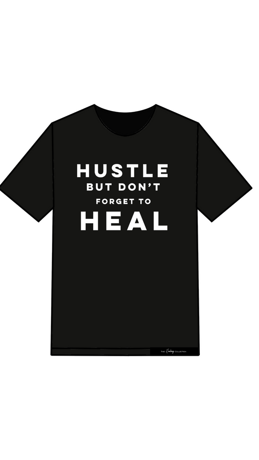 "Hustle but dont forget to Heal " Tshirt