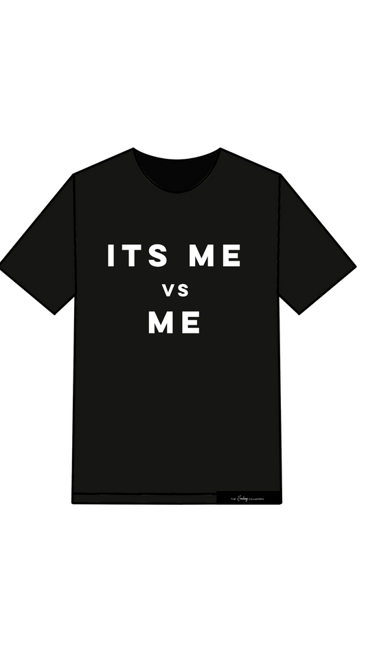 " Its Me VS Me" tshirt